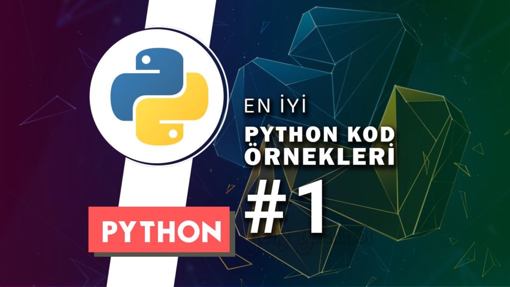 En iyi python kod örnekleri - 1 » Genç Yazılımcı
